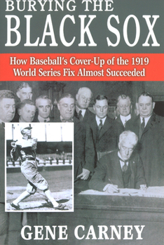 Paperback Burying the Black Sox: How Baseball's Cover-Up of the 1919 World Series Fix Almost Succeeded Book