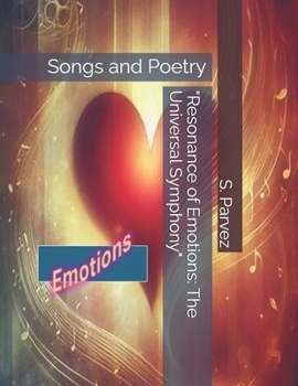 "Resonance of Emotions: The Universal Symphony": Songs and Poetry