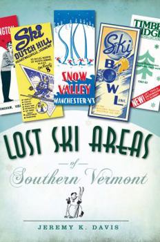Lost Ski Areas of Southern Vermont - Book  of the Lost Series