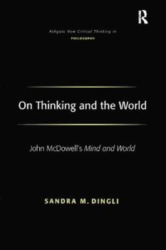 Paperback On Thinking and the World: John McDowell's Mind and World Book