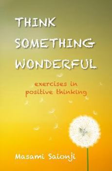 Paperback Think Something Wonderful: Exercises in positive thinking Book