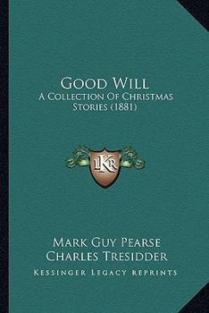 Paperback Good Will: A Collection Of Christmas Stories (1881) Book