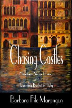 Paperback Chasing Castles: Nineteen Years Living and Teaching Ballet in Italy Book
