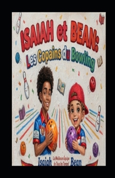 Isaiah et Bean: Los Copains du Bowling (Stories of Grenada Terrace) (French Edition)