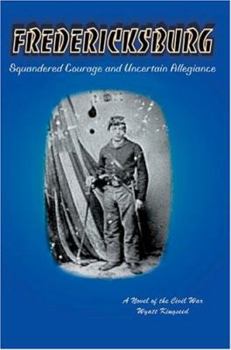 Paperback Fredericksburg: Squandered Courage and Uncertain Allegiance Book