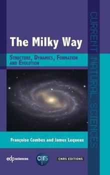 Hardcover The Milky Way: Structure, Dynamics, Formation and Evolution Book