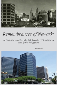 Paperback Remembrances of Newark: An Oral History of Everyday Life from the 1920's to 2020 as Told by Her Firefighters Book