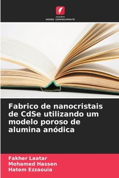 Paperback Fabrico de nanocristais de CdSe utilizando um modelo poroso de alumina anódica [Portuguese] Book