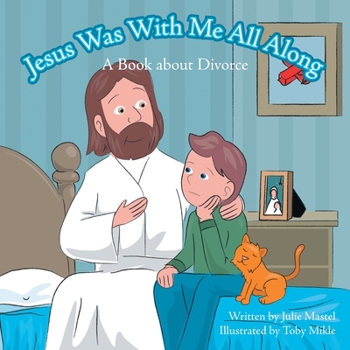 Paperback Jesus Was with Me All Along: A Book About Divorce Book