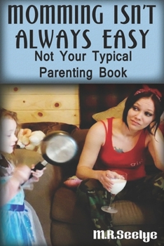 Paperback Momming Isn't Always Easy: Not Your Typical Parenting Book