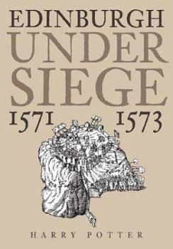 Paperback Edinburgh Under Siege 1571-1573 Book
