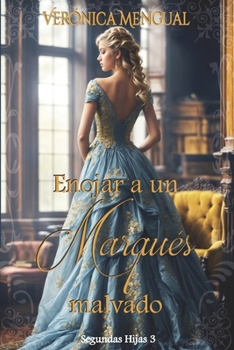 Enojar a un marqués malvado - Book #3 of the Segundas hijas