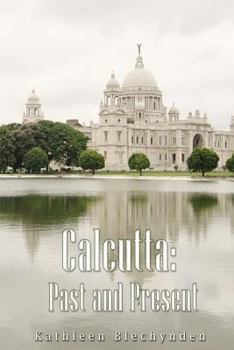 Paperback Calcutta: Past and Present Book