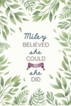 Paperback Miley Believed She Could So She Did: Cute Personalized Name Journal / Notebook / Diary Gift For Writing & Note Taking For Women and Girls (6 x 9 - 110 Book