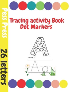 Paperback Tracing Activity Book Dot Markers: Alphabet & Coloring, Practice for Kids with Pen Control, Line Tracing, Letters, and More.Preschool to Kindergarten, Book