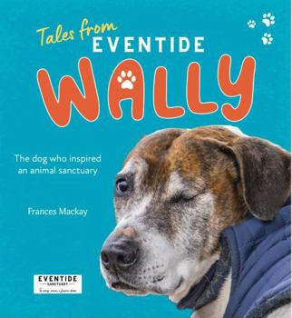 Paperback Wally: The dog who inspired an animal sanctuary Book