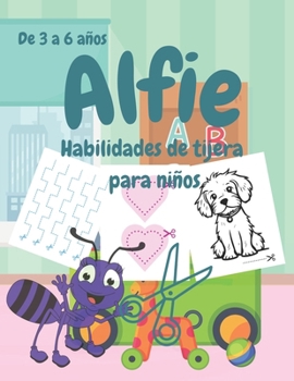 Paperback Alfie Habilidades de tijera para niños: ¡Aprende a cortar líneas, formas, frutas y animales! [Spanish] Book