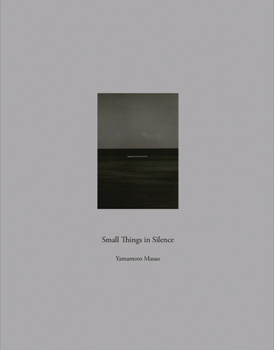 Hardcover Masao Yamamoto: Small Things in Silence Book