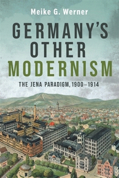 Hardcover Germany's Other Modernism: The Jena Paradigm, 1900-1914 Book