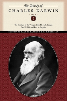 Paperback The Works of Charles Darwin, Volume 6: The Zoology of the Voyage of the H. M. S. Beagle, Part IV: Fish and Part V: Reptiles Book