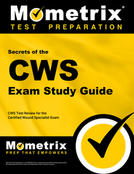 Paperback Secrets of the Cws Exam Study Guide: Cws Test Review for the Certified Wound Specialist Exam Book