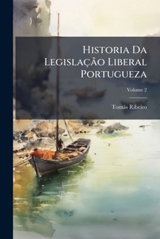 Paperback Historia Da LegislaçÃ£o Liberal Portugueza [Portuguese] Book