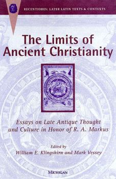 Hardcover The Limits of Ancient Christianity: Essays on Late Antique Thought and Culture in Honor of R. A. Markus Book