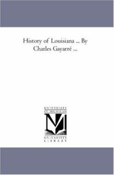 Paperback History of Louisiana ... by Charles Gayarré À: the Spanish Dominion Book