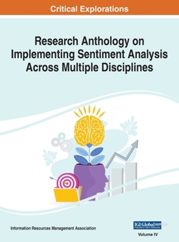Hardcover Research Anthology on Implementing Sentiment Analysis Across Multiple Disciplines, VOL 4 Book