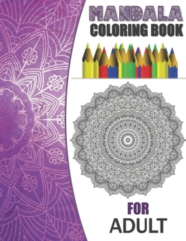 Paperback Mandala Coloring Book For Adult: Mandala Coloring Book For Adult, Coloring Book, Coloring Book For Adult relaxation, Coloring Book For Adult. Book