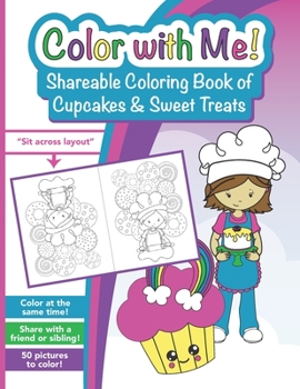 Paperback Color with Me! Shareable Coloring Book of Cupcakes and Sweet Treats: For Kids Ages 3-12 Book