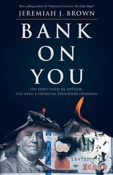 Paperback Bank On You: : You Don't Need An Advisor. You Need A Financial Education Overhaul. Book