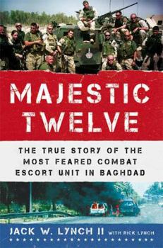 Hardcover The Majestic Twelve: The True Story of the Most Feared Combat Escort Unit in Baghdad Book