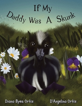 Paperback If My Daddy Was a Skunk Book