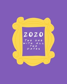 2020 The One With All The Dates: Friends TV Show Inspired Planner & Diary | 8x10 2020 Calendar Year Organizer with To Do Lists, Monthly & Weekly View, A4 Size Desk Diary | January 2020 - December 2020