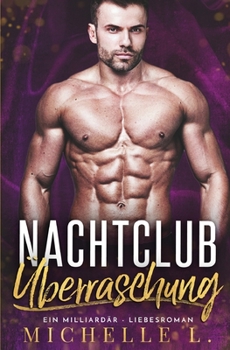 Nachtclub Überraschung: Ein Milliardär – Liebesroman (Nachtclub-S?nden) - Book #3 of the Nachtclub-Sünden