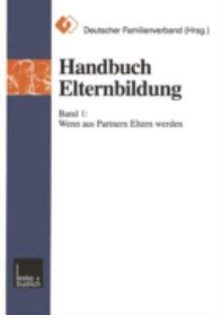 Paperback Handbuch Elternbildung: Band 1: Wenn Aus Partnern Eltern Werden [German] Book