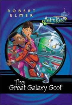 The Great Galaxy Goof (Astrokids) - Book #1 of the AstroKids