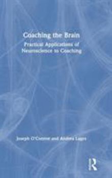 Hardcover Coaching the Brain: Practical Applications of Neuroscience to Coaching Book