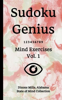Paperback Sudoku Genius Mind Exercises Volume 1: Dixons Mills, Alabama State of Mind Collection Book