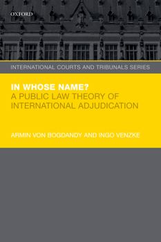 Paperback In Whose Name?: A Public Law Theory of International Adjudication Book