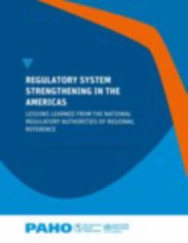 Paperback Regulatory System Strengthening in the Americas: Lessons Learned from the National Regulatory Authorities of Regional Reference Book
