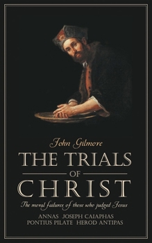 Paperback Trials of Christ: The Moral Failures of Those Who Judged Christ Book