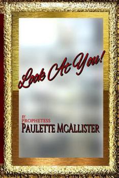 Paperback LOOK AT YOU! By Prophetess Paulette McAllister Book