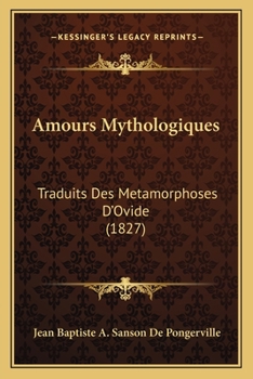 Paperback Amours Mythologiques: Traduits Des Metamorphoses D'Ovide (1827) [French] Book