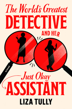 Hardcover The World's Greatest Detective and Her Just Okay Assistant Book