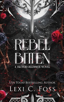 Rebel Bitten - Book #4 of the Blood Alliance