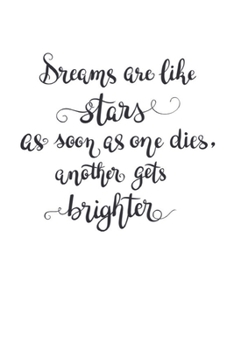 Dreams are like stars as soon as one dies, another gets brighter: Vision Board Journal, Planner and Goal Tracker