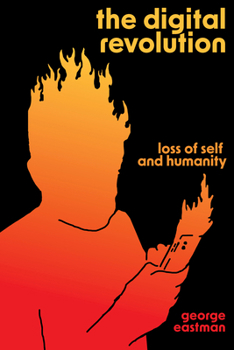 Paperback The Digital Revolution: Loss of Self and Humanity Book