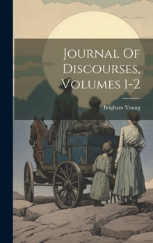 Hardcover Journal Of Discourses, Volumes 1-2 Book